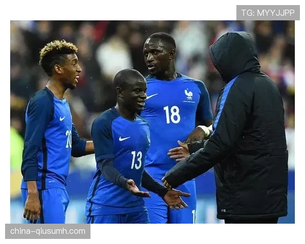 坎特的国家队巅峰：世界杯冠军主力为何难以复制俱乐部辉煌？